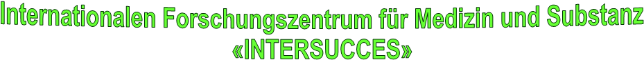 Internationalen Forschungszentrum für Medizin und Substanz
INTERSUCCES
