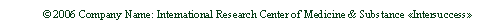 :                2006 Company Name: International Research Center of Medicine & Substance Intersuccess 